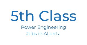 5th Class Power Engineering Jobs in Alberta