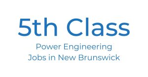 5th Class Power Engineering Jobs in New Brunswick feature image