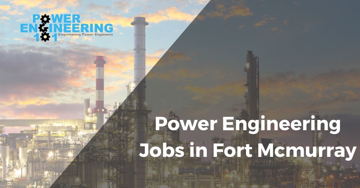 Power Engineering Jobs Fort Mcmurray Power Engineering 101