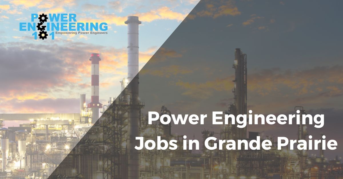 Power Engineering Jobs Grande Prairie Power Engineering 101