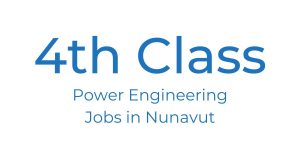 4th Class Power Engineering Jobs in Nunavut