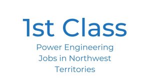 1st Class Power Engineering Jobs in the Northwest Territories