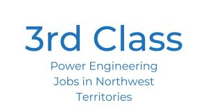 3rd Class Power Engineering Jobs in the Northwest Territories