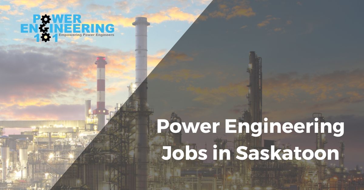 Power Engineering Jobs Saskatoon Power Engineering 101