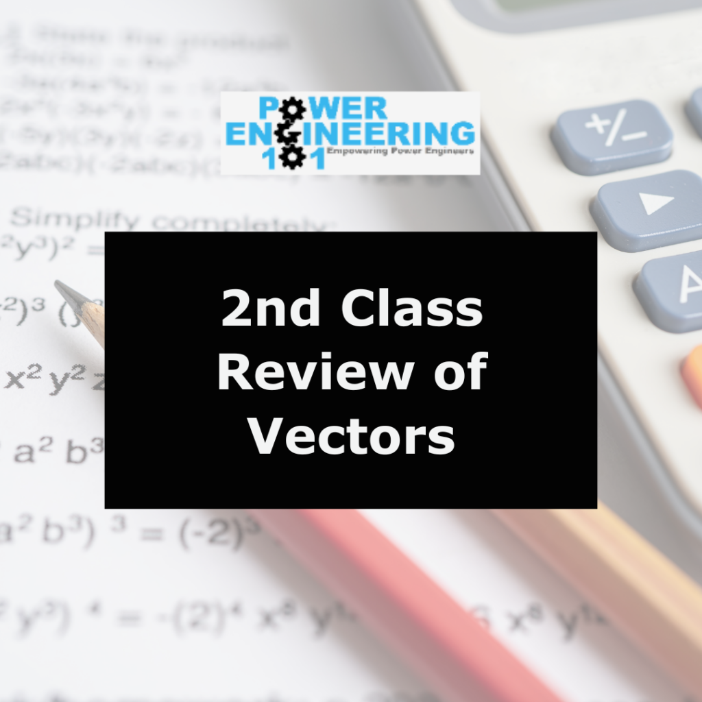 Power Engineering 2nd Class Review Of Vectors